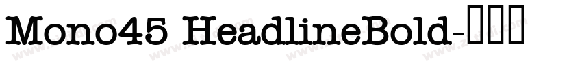 Mono45 HeadlineBold字体转换